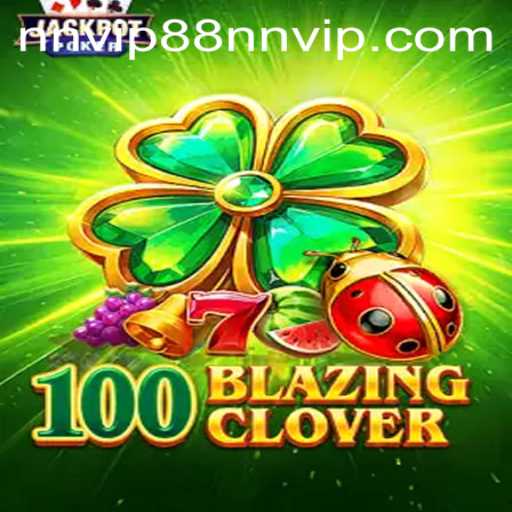 Unveiling the Dynamic Universe of 100BlazingClover: A Comprehensive Guide to Gameplay and Strategies